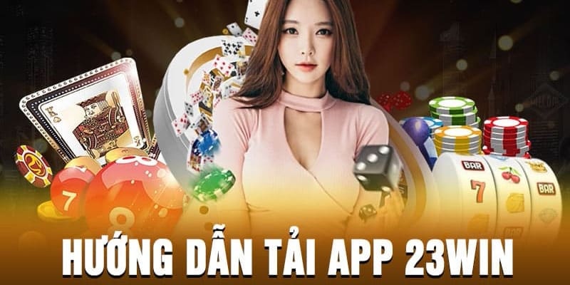 Lưu ý giúp cài đặt và tải app 23win hiệu quả hơn